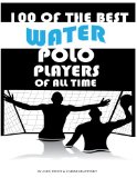 Cover: 100 of the best water polo players of all time